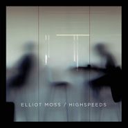 Elliot Moss, Highspeeds [Bonus Track] (LP)