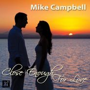 Mike Campbell, Close Enough For Love (CD)