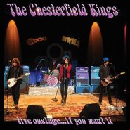 The Chesterfield Kings, Live Onstage.. . If You Want It (LP)
