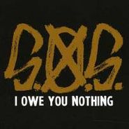 S.O.S., I Owe You Nothing (CD)