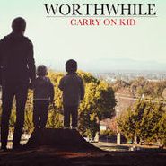Worthwhile, Carry On Kid (CD)