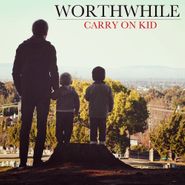 Worthwhile, Carry On Kid (LP)