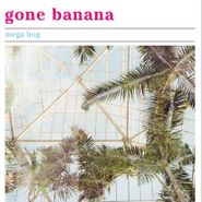 Mega Bog, Gone Banana (LP)