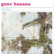 Mega Bog, Gone Banana (CD)