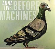 Anna Tivel, Before Machines (CD)