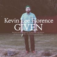 Kevin Lee Florence, Given (LP)