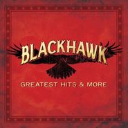 BlackHawk, Greatest Hits & More (CD)