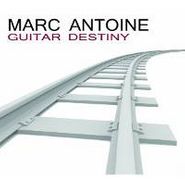 Marc Antoine, Guitar Destiny (CD)