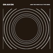 On An On, And The Wave Has Two Sides (CD)