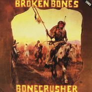 Broken Bones, Bonecrusher (LP)