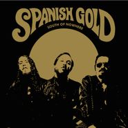 Spanish Gold, South Of Nowhere (CD)