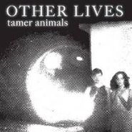 Other Lives, Tamer Animals [180 Gram Vinyl] (LP)
