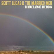 Scott Lucas & The Married Men, George Lassos The Moon (CD)