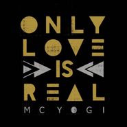 MC Yogi, Only Love Is Real (CD)
