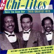 The Chi-Lites, Have You Seen Her: Their Greatest Hits (CD)