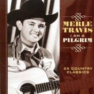 Merle Travis, I Am A Pilgrim (CD)