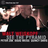Walt Weiskopf, See The Pyramid (CD)