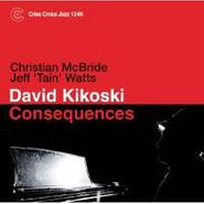 David Kikoski, Consequences (CD)