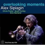 Alex Sipiagin, Overlooking Moments (CD)