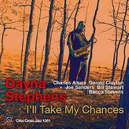 Dayna Stephens, I'll Take My Chances (CD)