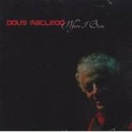 Doug MacLeod, Where I Been (CD)