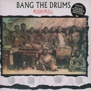 Push/Pull, Bang The Drums (LP)