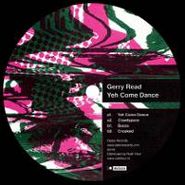 Gerry Read, Yeh Come Dance (12")