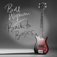 Bill Wyman, Back To Basics [180 Gram Vinyl] (LP)
