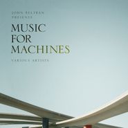 John Beltran, John Beltran Presents Music For Machines (CD)