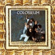 Colosseum, Those Who Are About To Die, Salute You [180 Gram Vinyl] (LP)