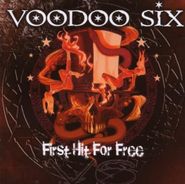 Voodoo Six, First Hit For Free (CD)