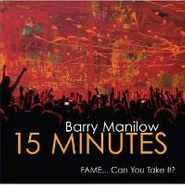 Barry Manilow, 15 Minutes [Limited Edition] (CD)