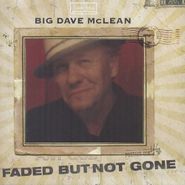 Big Dave McLean, Faded But Not Gone (CD)