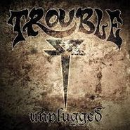 Trouble, Unplugged (LP)