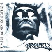 Trouble, Simple Mind Condition (LP)