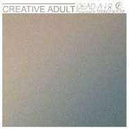 Creative Adult, Dead Air (7")