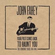 John Fahey, Your Past Comes Back To Haunt You - The Fonetone Years 1958-1965 [Box Set] (CD)