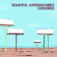 Beautiful Supermachines, Consumed / Hot Buttered Anomie [Split] (LP)