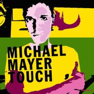 Michael Mayer, Touch