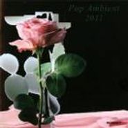Various Artists, Pop Ambient 2011 (CD)