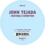 John Tejada, Unstable Condition (12")