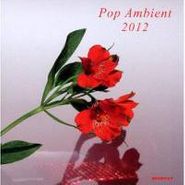Various Artists, Pop Ambient 2012 (CD)