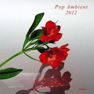 Various Artists, Pop Ambient 2012 (LP)