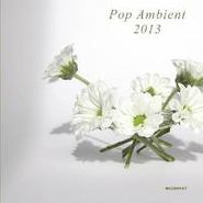 Various Artists, Pop Ambient 2013 (LP)