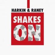 Harkin & Raney, Shakes On (12")
