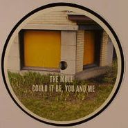 The Mole, Could It Be, You & Me (12")