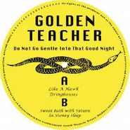 Golden Teacher, Do Not Go Gentle Into That Good Night (12")