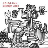 L.B. Dub Corp, Unknown Origin (CD)