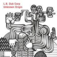 L.B. Dub Corp, Unknown Origin (LP)