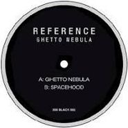 Reference, Ghetto Nebula (12")